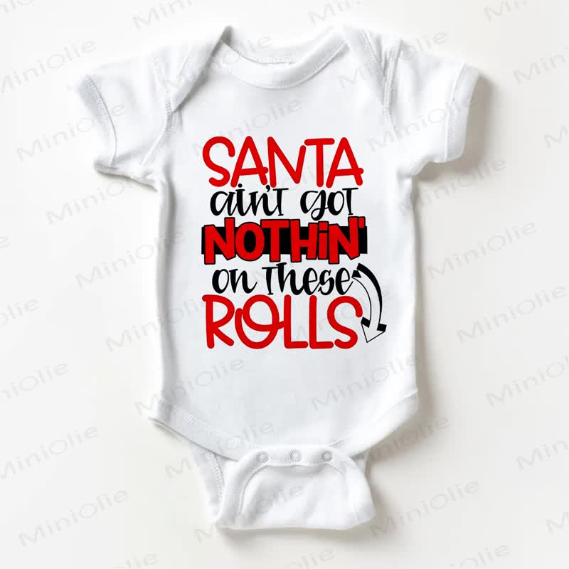 SANTA AIN'T GOT NOTHIN' ON THESE ROLLS Baby White Bodysuit - White - 18-24M - image 1