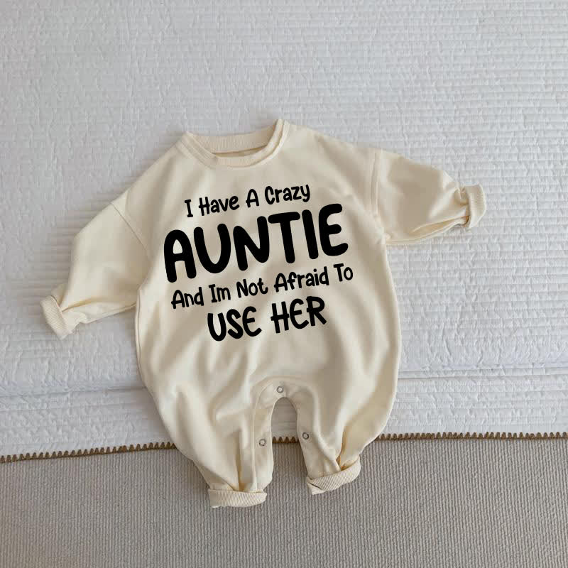 I HAVE A CRAZY AUNTIE AND I'M NOT AFRAID TO USE HER Baby Toddler Beige Romper - Beige - 2-3T - image 1