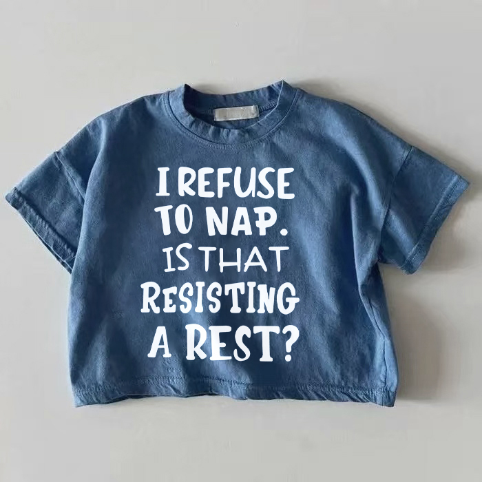 I REFUSE TO NAP. IS THAT RESISTING A REST? Baby Blue T-shirt - Blue - 18-24M - image 1