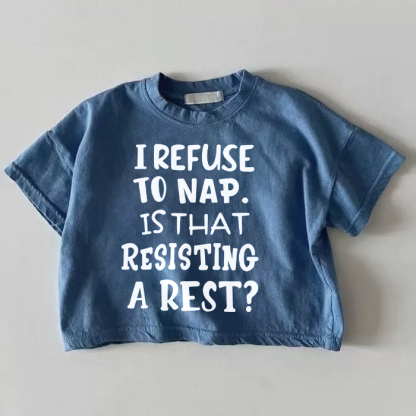 I REFUSE TO NAP. IS THAT RESISTING A REST? Baby Blue T-shirt - Blue - 18-24M - image 1