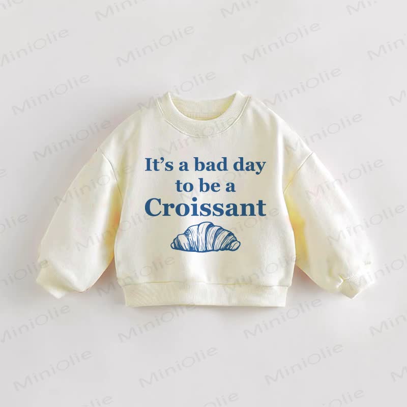 IT'S A BAD DAY TO BE A CROISSANT Baby Toddler Cream Sweatshirt - Cream - 3-5T - image 1