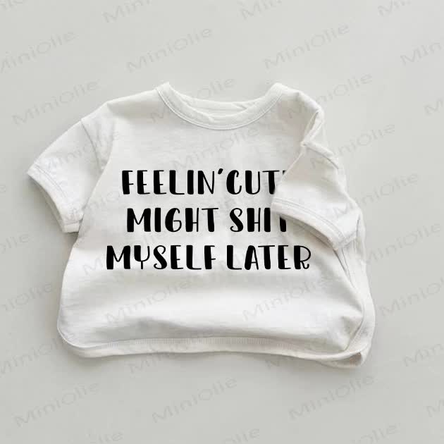 FEELIN'CUTE MIGHT SHIT MYSELF LATER Baby White T-shirt - White - 18-24M - image 1