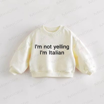 I'M NOT YELLING I'M ITALIAN Baby Toddler Sweatshirt - Cream - 3-5T - image 1