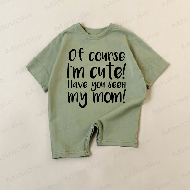 OF COURSE I'M CUTE! HAVE YOU SEEN MY MOM! Baby Green Romper - Green - 18-24M - image 1