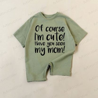OF COURSE I'M CUTE! HAVE YOU SEEN MY MOM! Baby Green Romper - Green - 18-24M - image 1