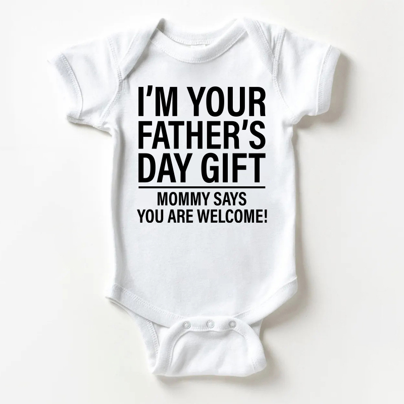 I'M YOUR FATHER'S DAY GIFT MOMMY SAYS YOU ARE WELCOME! Baby Slogan White Bodysuit - White - 18-24M - image 1