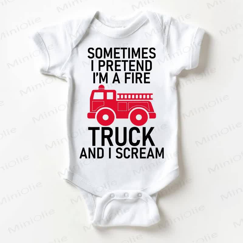 SOMETIME I PRETEND I'M A FIRE TRUCK AND I SCREAM Baby Bodysuit - White - 18-24M - image 1