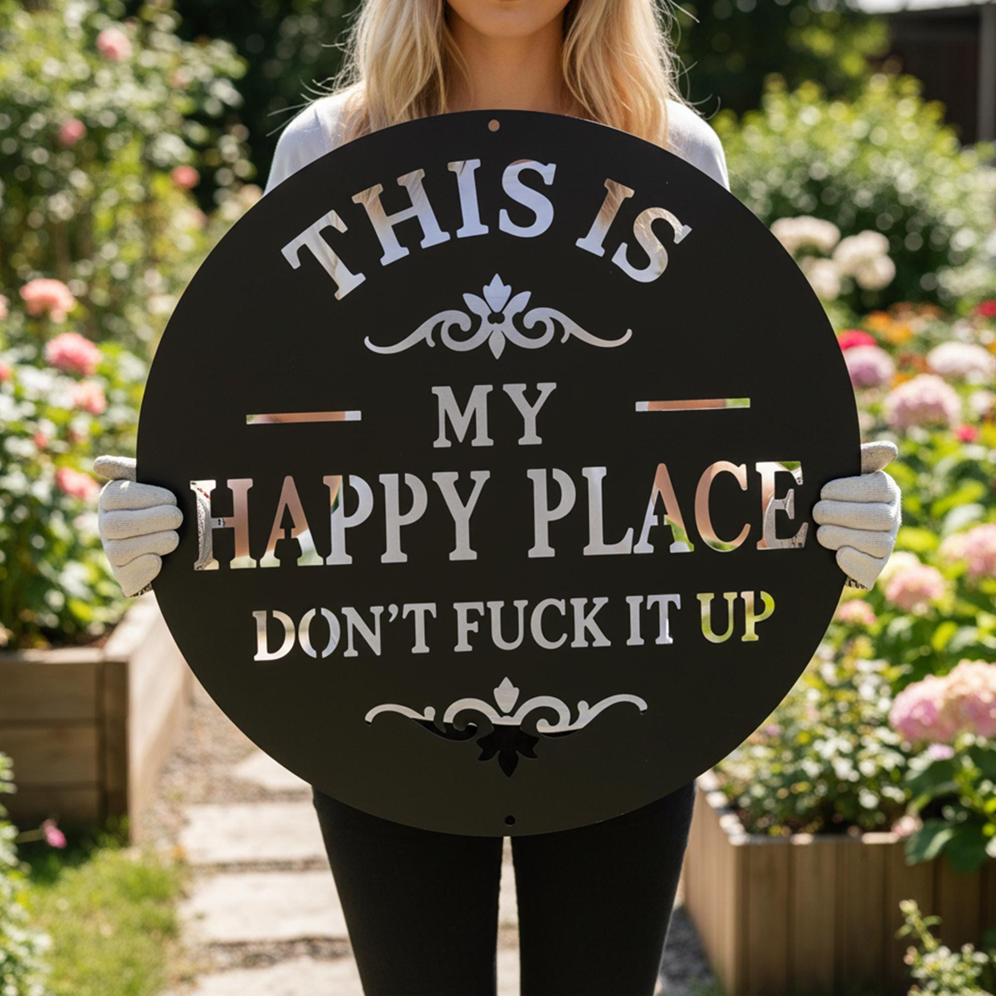 This Is My Happy Place Don't Fuck It Up Sign, Garden Metal Wall Art