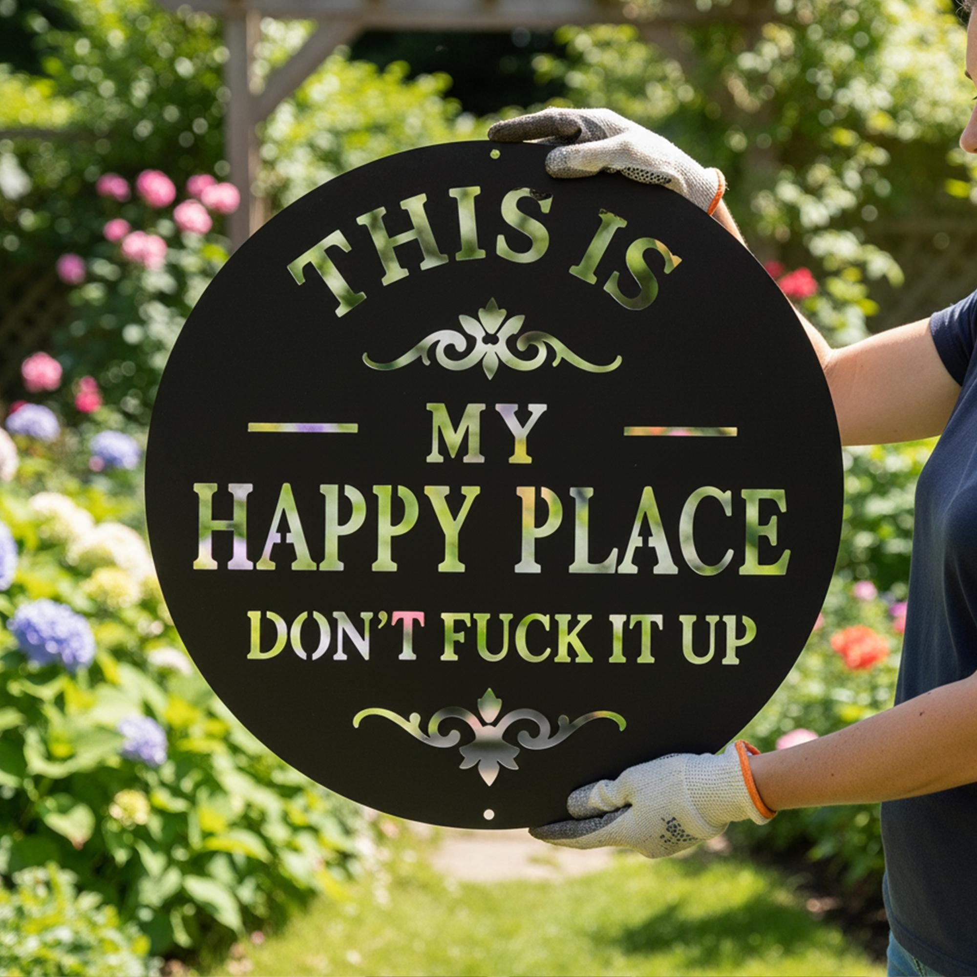 This Is My Happy Place Don't Fuck It Up Sign, Garden Metal Wall Art