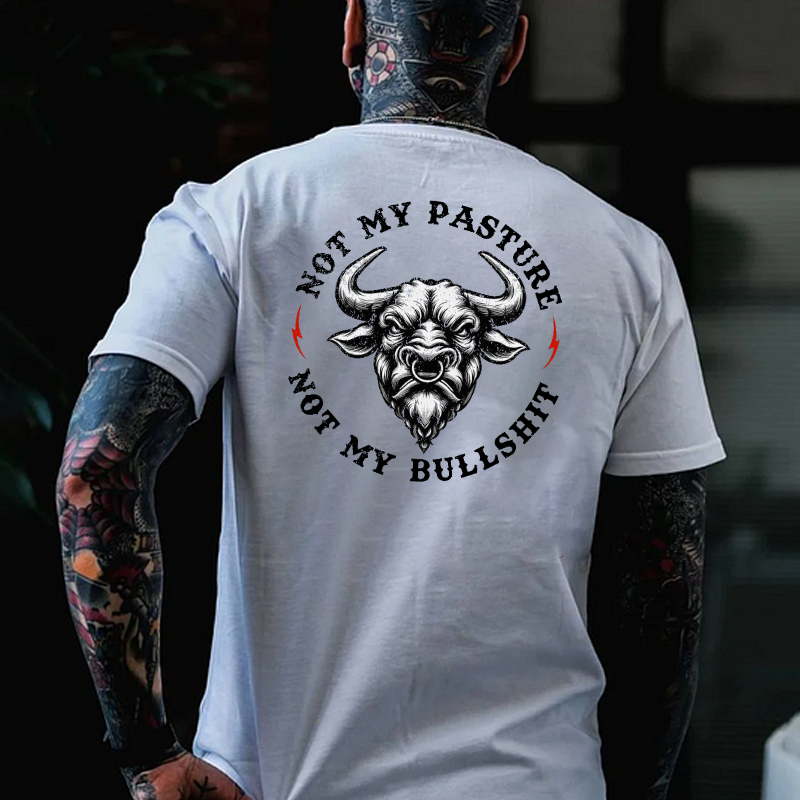 Not My Pasture Not My Bullshit T-shirt