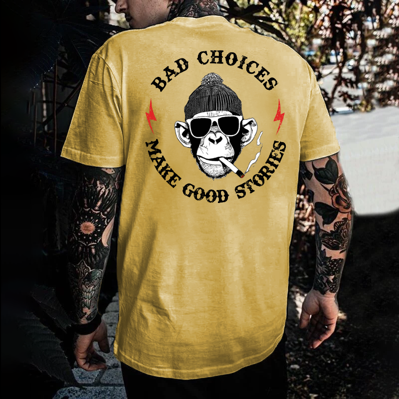 Bad Choices Make Good Stories T-shirt