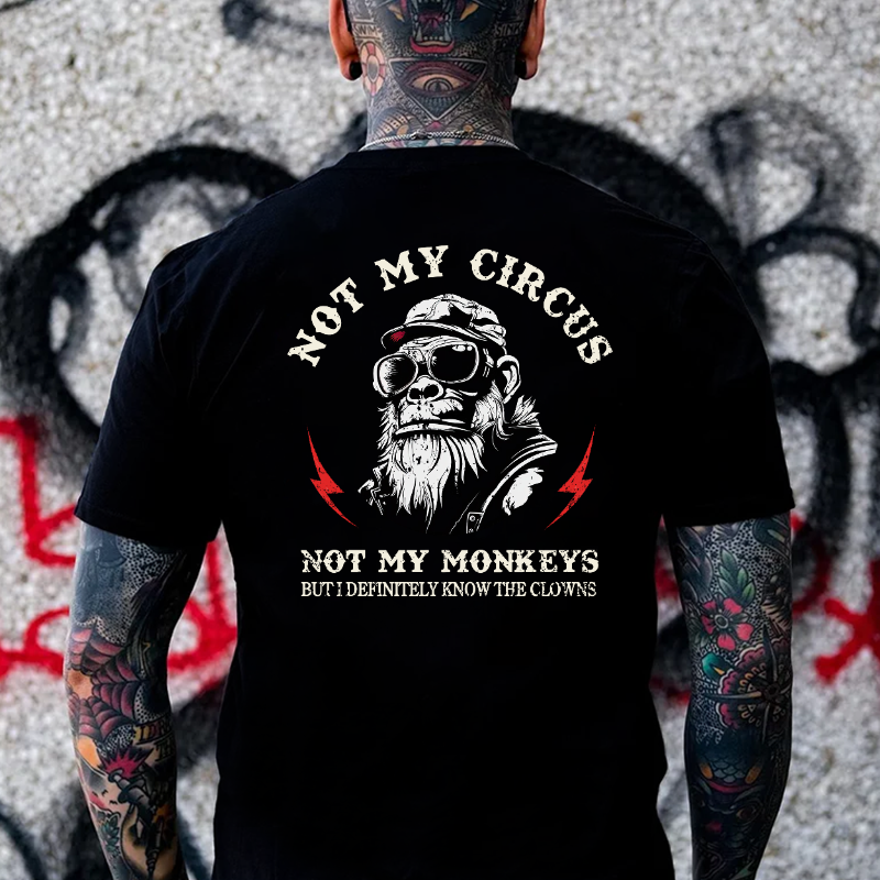 Not My Circus Not My Monkeys But I Know All The Clowns Sarcastic T-shi