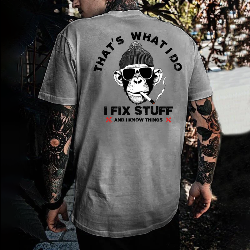 That's What I Do I Fix Stuff And I Know Things T-shirt