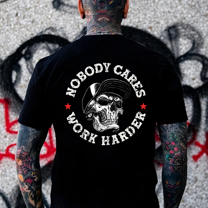 Nobody Cares Work Harder T-shirt