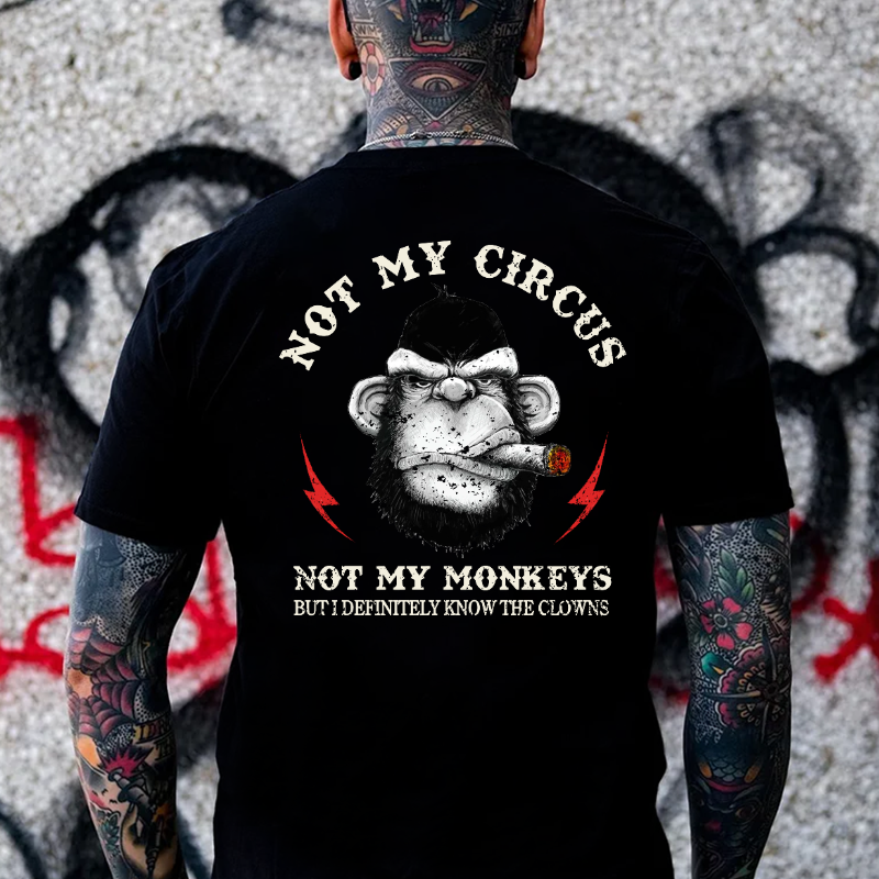 Not My Circus Not My Monkeys But I Know All The Clowns Sarcastic T-shi