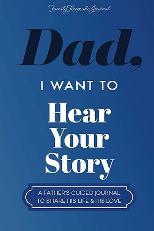 👨‍👦Dad. I Want to Hear Your Story Heirloom Edition