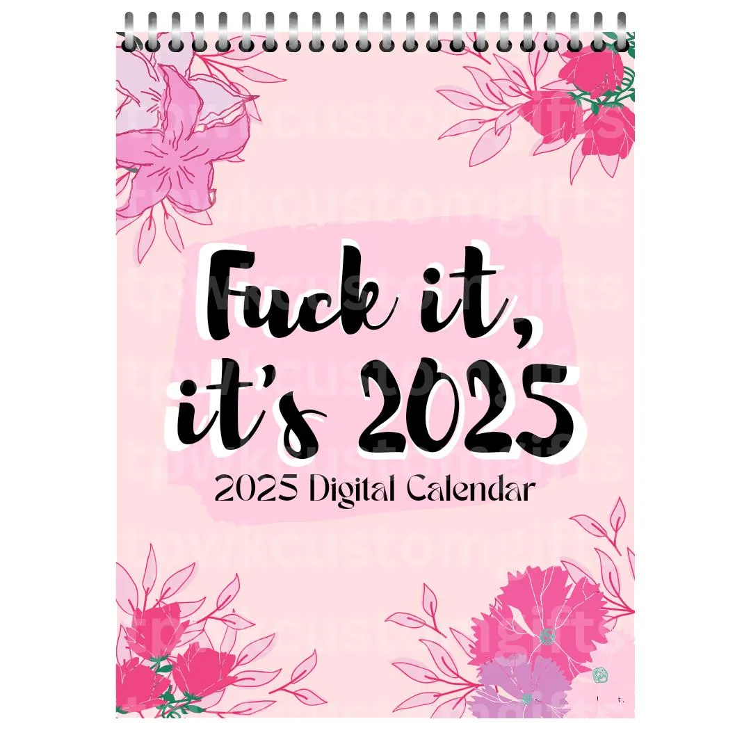 ✨Fucking It, It’s 2025 Digital Calendar✨