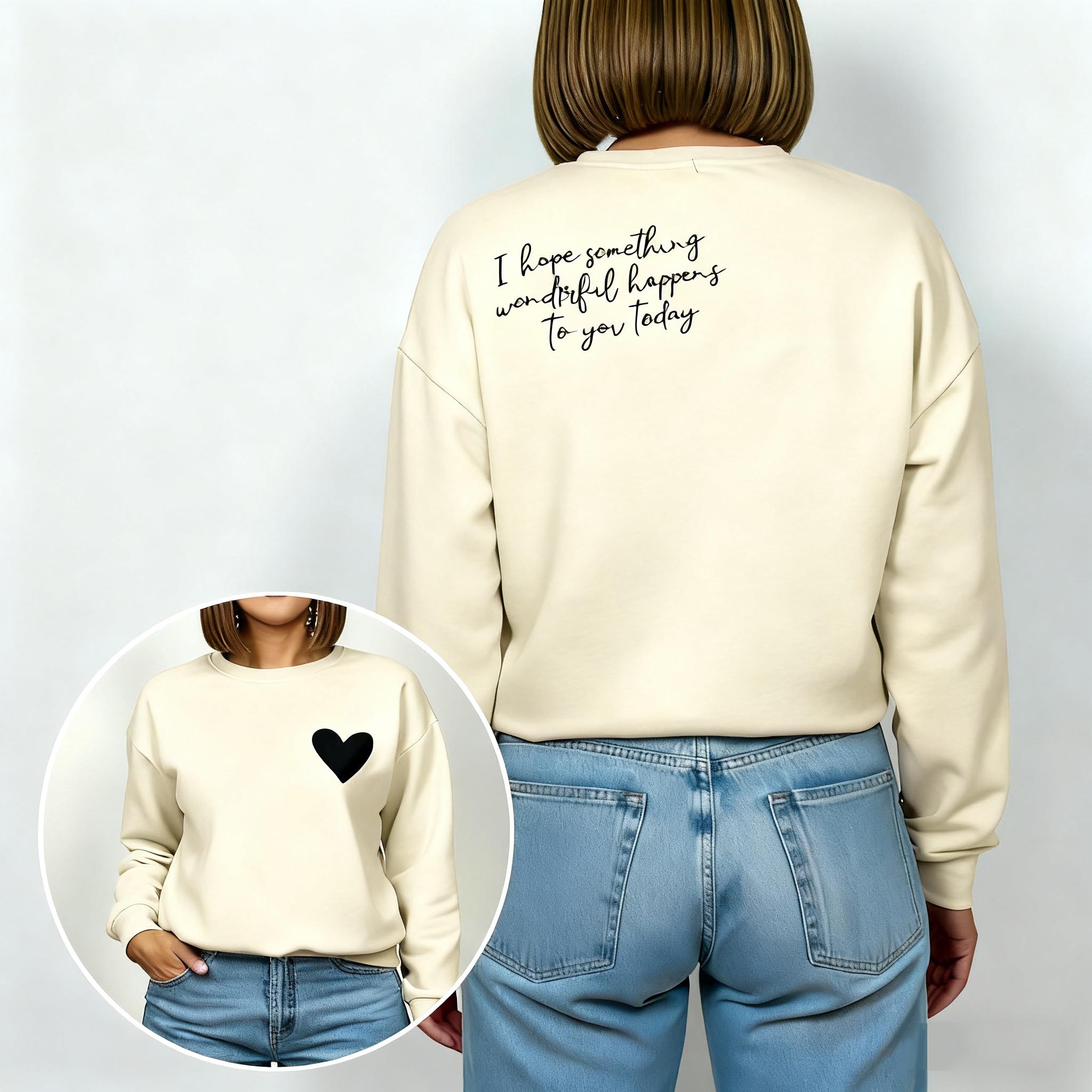 "I Hope Something Wonderful Happens to you" Sweatshirt