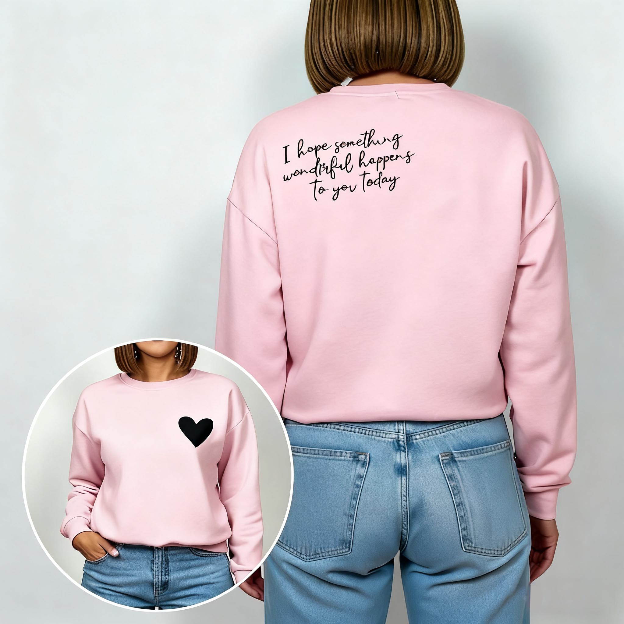 "I Hope Something Wonderful Happens to you" Sweatshirt