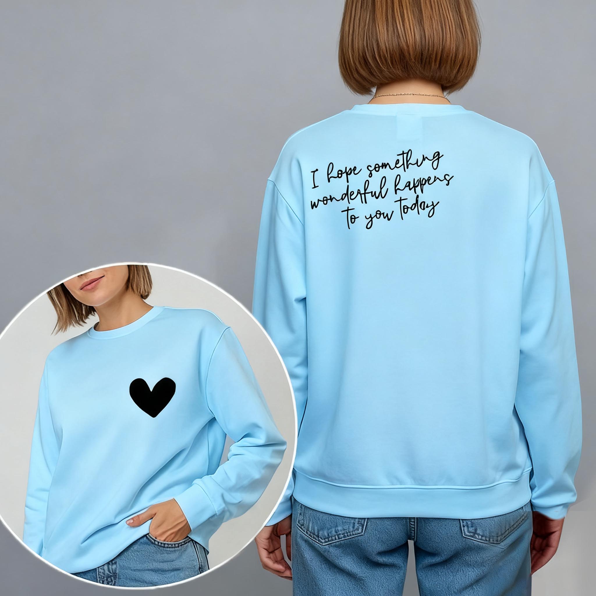 "I Hope Something Wonderful Happens to you" Sweatshirt