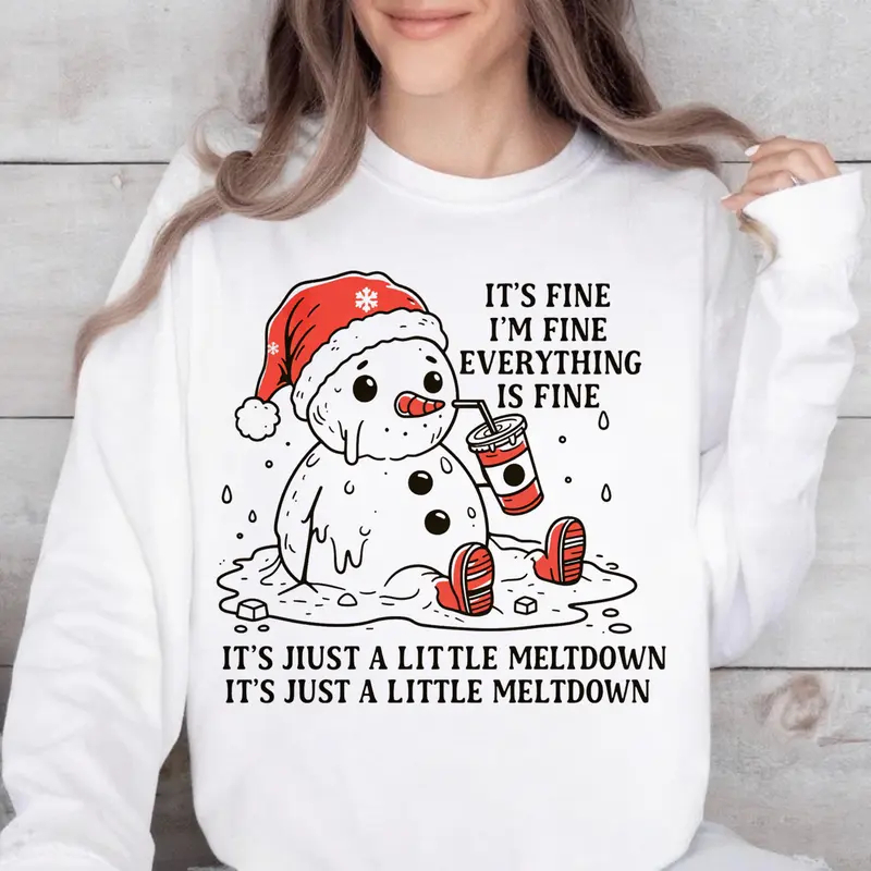 It's Fine I'm Fine Snowman Meltdown Funny Sweatshirt