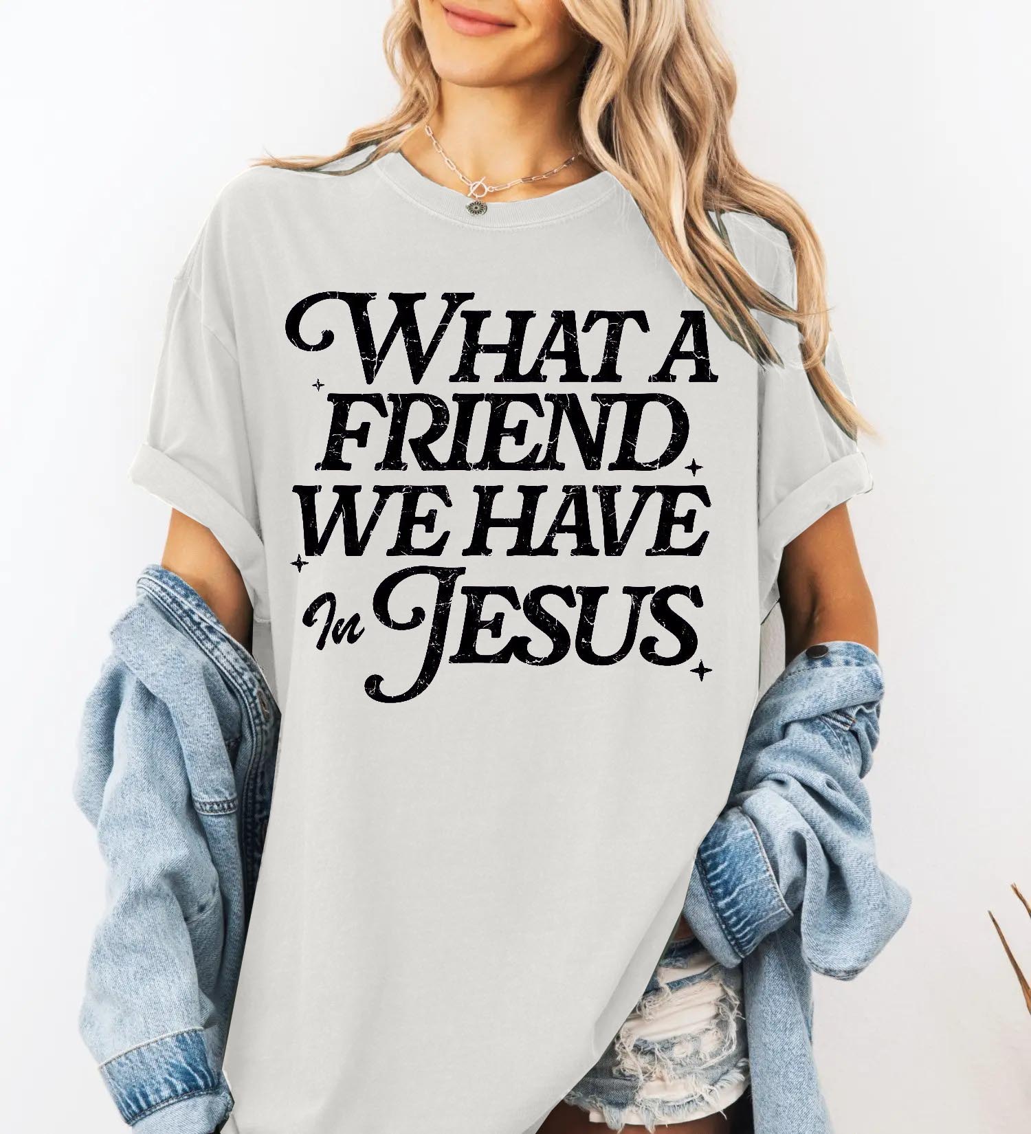 "What A Friend We Have In Jesus" Faith T-Shirt