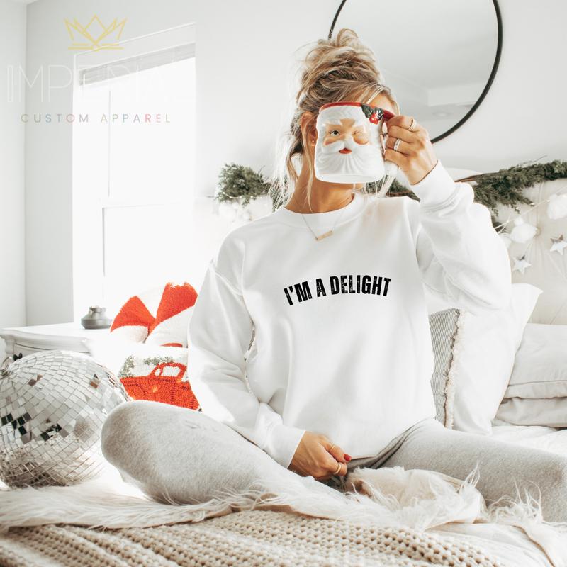 "I'm a Delight" Graphic Sweatshirt (buy 2 free shipping!!!)