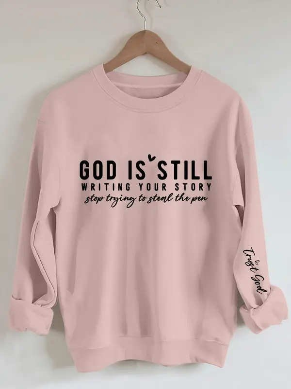 'God Is Still Writing Your Story' Printed Christian Sweatshirt