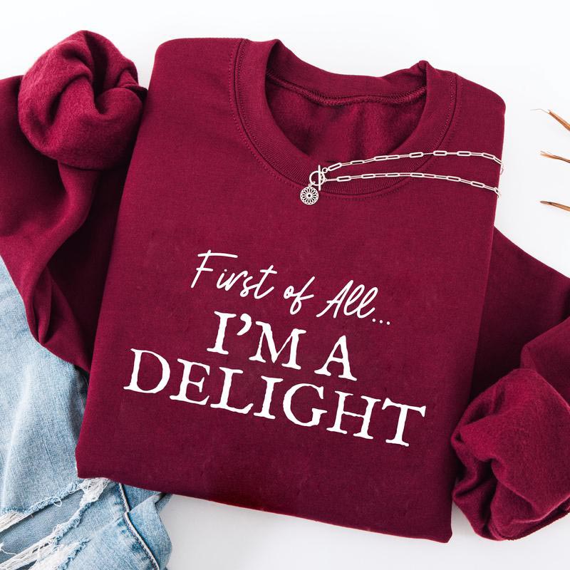 "First of All, I'm a Delight" Fun Print Sweatshirt