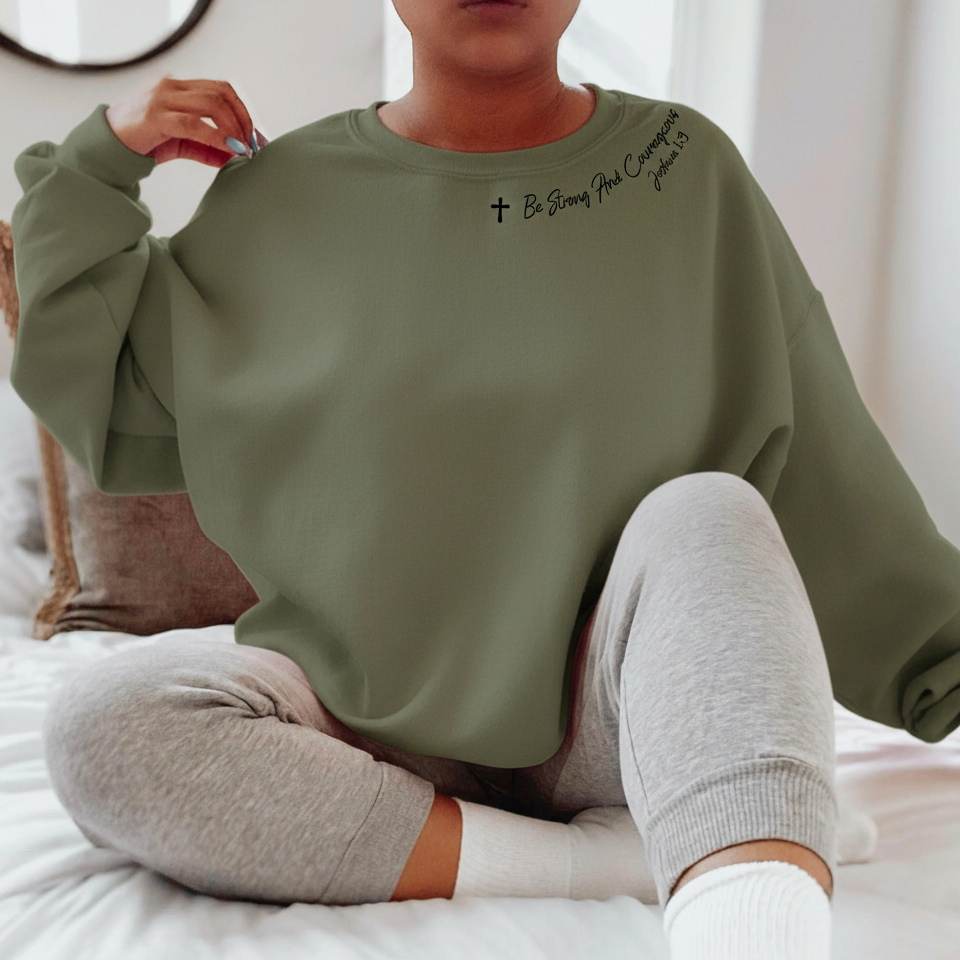 Be Strong and Courageous Christian Sweatshirt