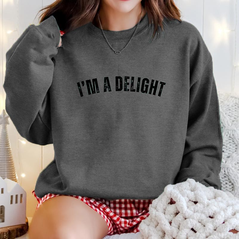 "I'm a Delight" Graphic Sweatshirt (buy 2 free shipping!!!)