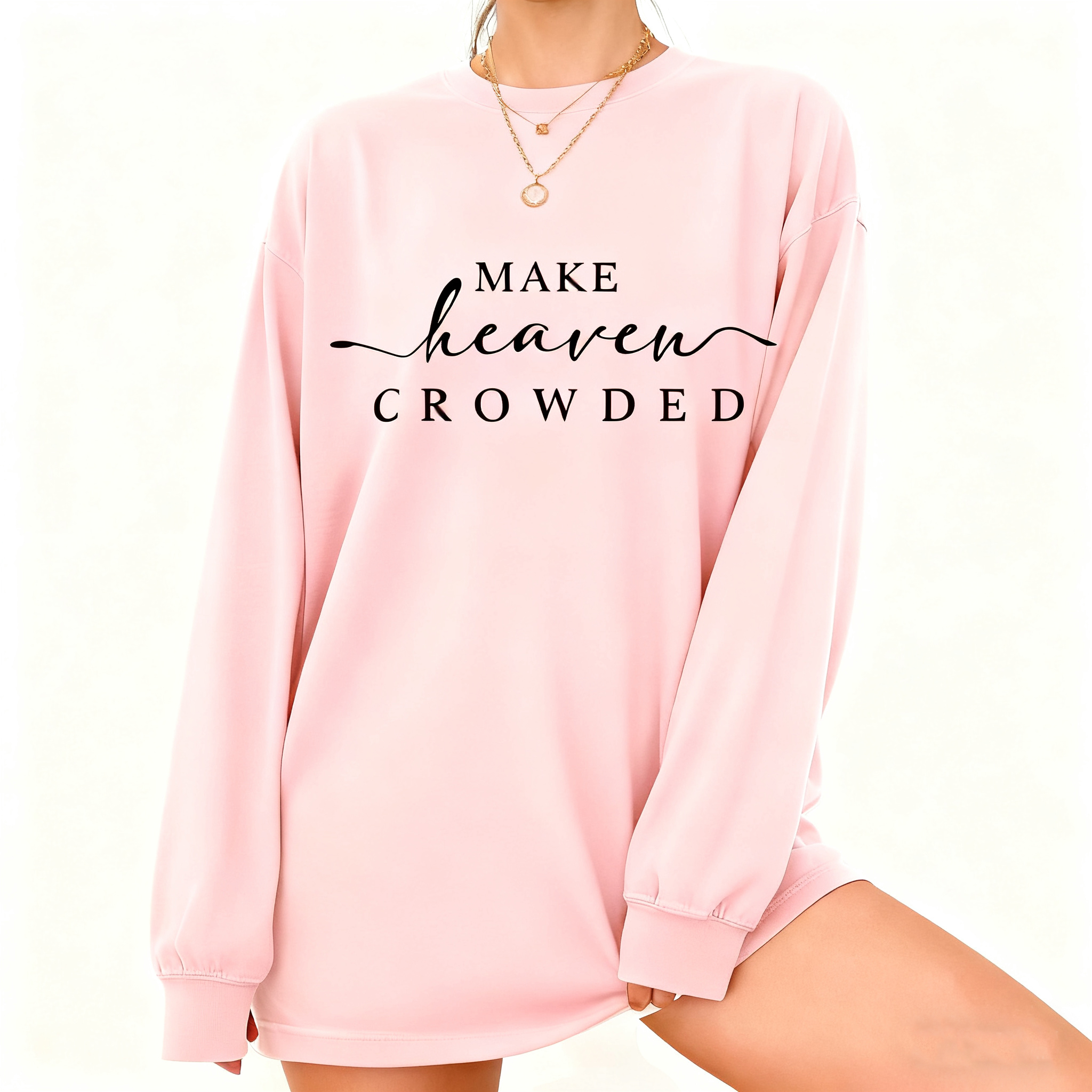 Make Heaven Crowded Christian Sweatshirt