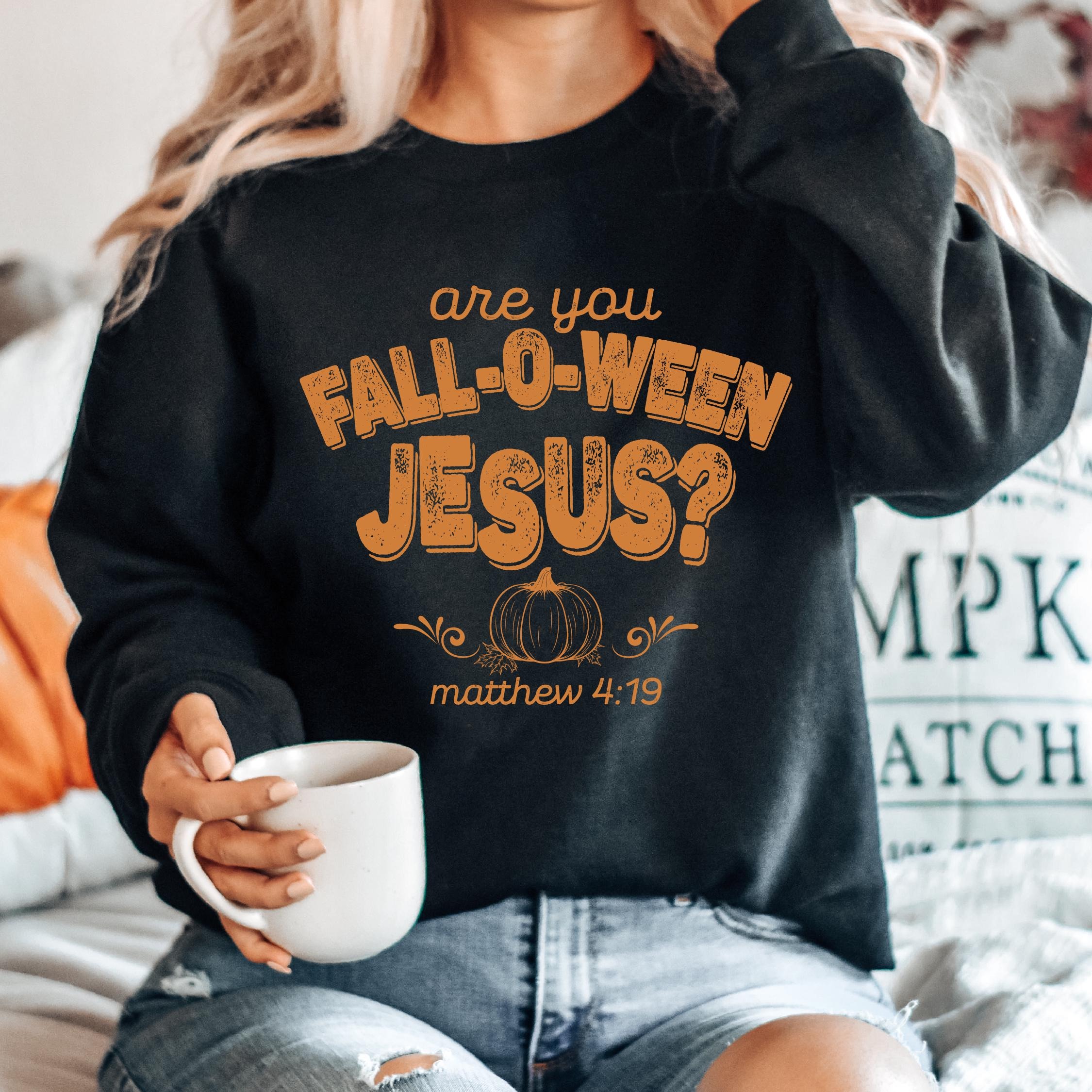 Are You Fall-O-Ween Jesus Sweatshirt Christian Fall Shirt