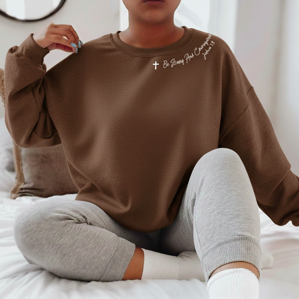 Be Strong and Courageous Christian Sweatshirt