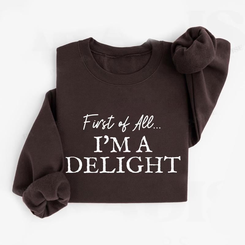 "First of All, I'm a Delight" Fun Print Sweatshirt