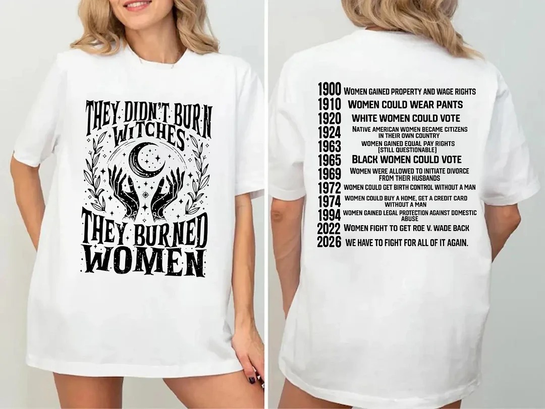 ✨2026 They Didn’t Burn Witches They Burned Woman T-Shirt