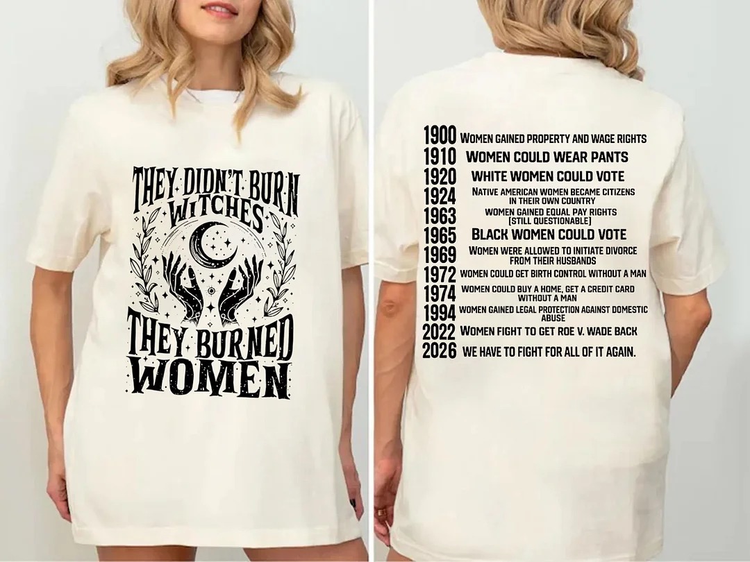 ✨2026 They Didn’t Burn Witches They Burned Woman T-Shirt