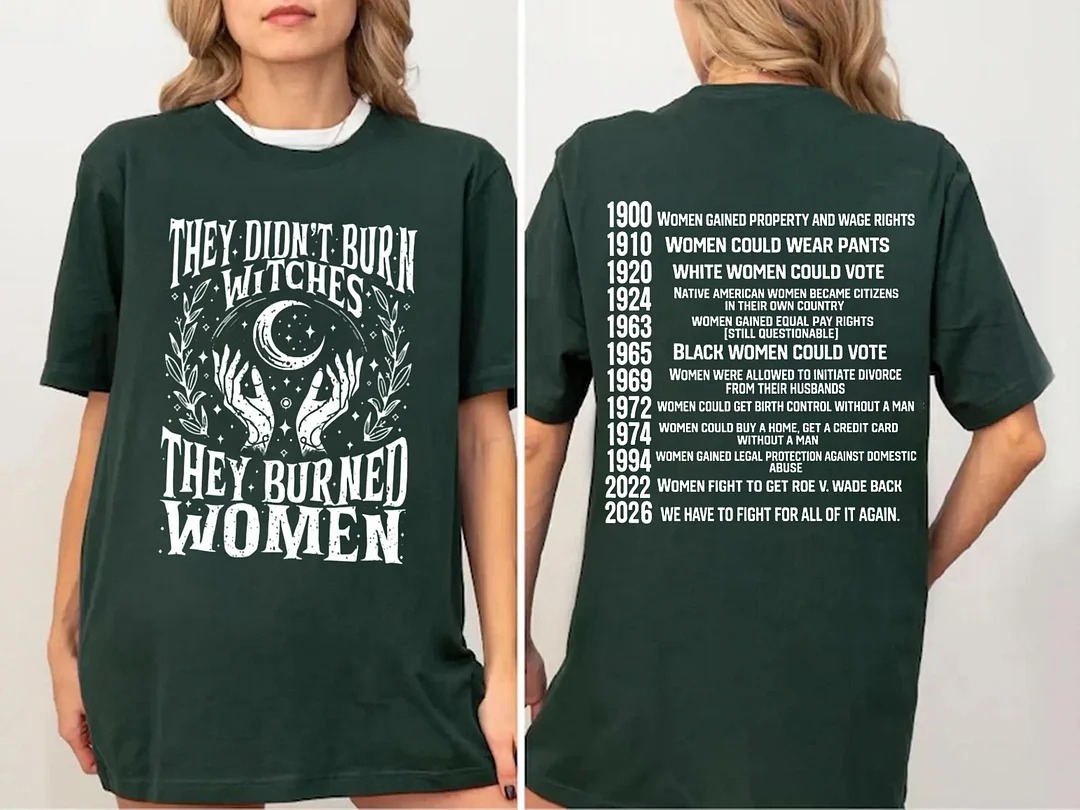 ✨2026 They Didn’t Burn Witches They Burned Woman T-Shirt