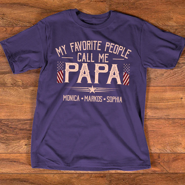 Custom Papa Shirt My Favorite People Call Me Papa, American Flag Dad Tee with Children Names, Gift for Grandpa