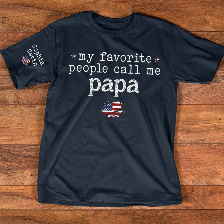 Custom Grandpa Shirt My Favorite People Call Me Papa American Flag Tee Personalized Family Gift for Men