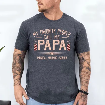 Custom Papa Shirt My Favorite People Call Me Papa, American Flag Dad Tee with Children Names, Gift for Grandpa