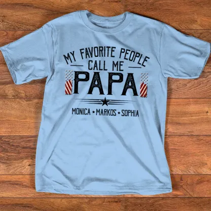 Custom Papa Shirt My Favorite People Call Me Papa, American Flag Dad Tee with Children Names, Gift for Grandpa