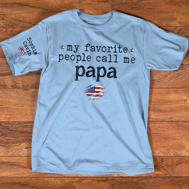 Custom Grandpa Shirt My Favorite People Call Me Papa American Flag Tee Personalized Family Gift for Men