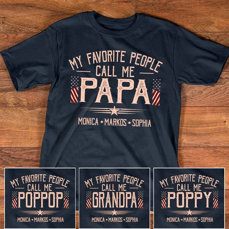 Custom Papa Shirt My Favorite People Call Me Papa, American Flag Dad Tee with Children Names, Gift for Grandpa