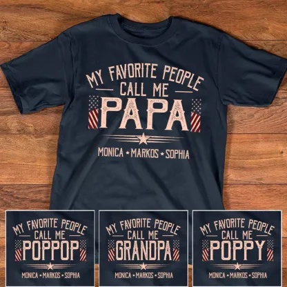 Custom Papa Shirt My Favorite People Call Me Papa, American Flag Dad Tee with Children Names, Gift for Grandpa