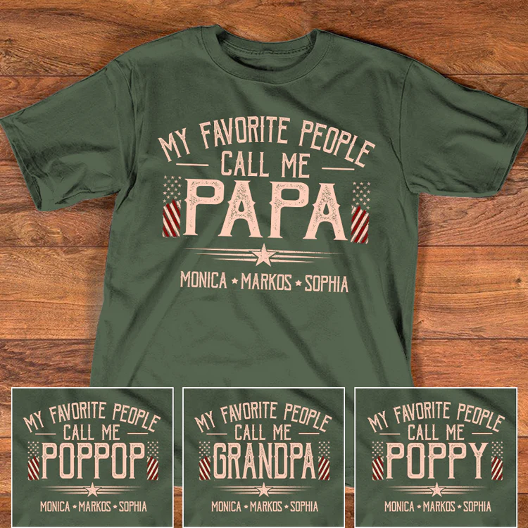 Custom Papa Shirt My Favorite People Call Me Papa, American Flag Dad Tee with Children Names, Gift for Grandpa