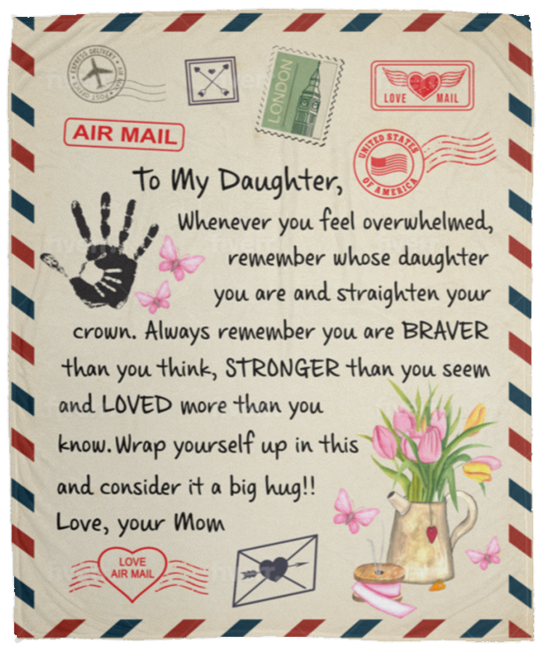 ❤️🎁 LOVE LETTER TO MY DAUGHTER, ALWAYS REMEMBER YOU ARE BRAVER THAN YOU THINK, LOVE MOM -  COZY PLUSH FLEECE/PREMIUM SHERPA BLANKET