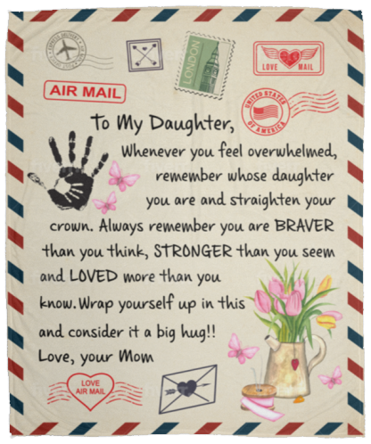 ❤️🎁 LOVE LETTER TO MY DAUGHTER, ALWAYS REMEMBER YOU ARE BRAVER THAN YOU THINK, LOVE MOM -  COZY PLUSH FLEECE/PREMIUM SHERPA BLANKET