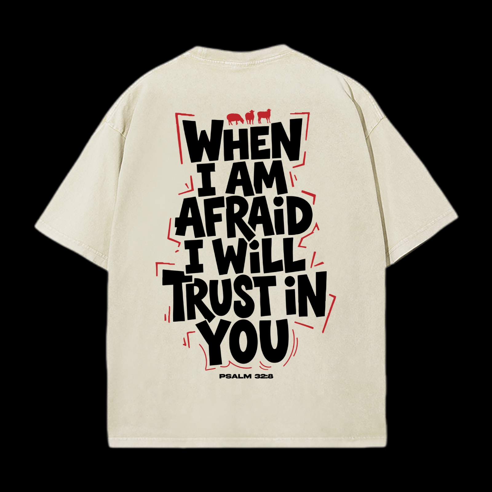 When I Am Afraid I Will Trust In You Washed T-Shirt