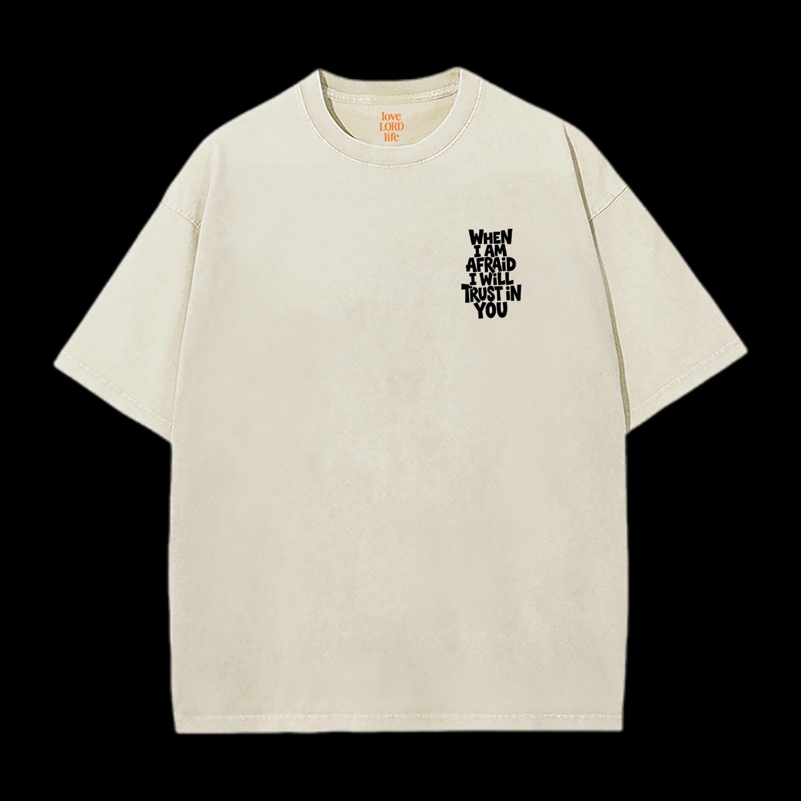 When I Am Afraid I Will Trust In You Washed T-Shirt